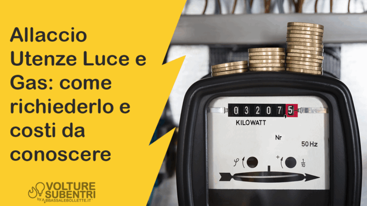 Allaccio Luce e Gas: come richiederlo e costi da conoscere